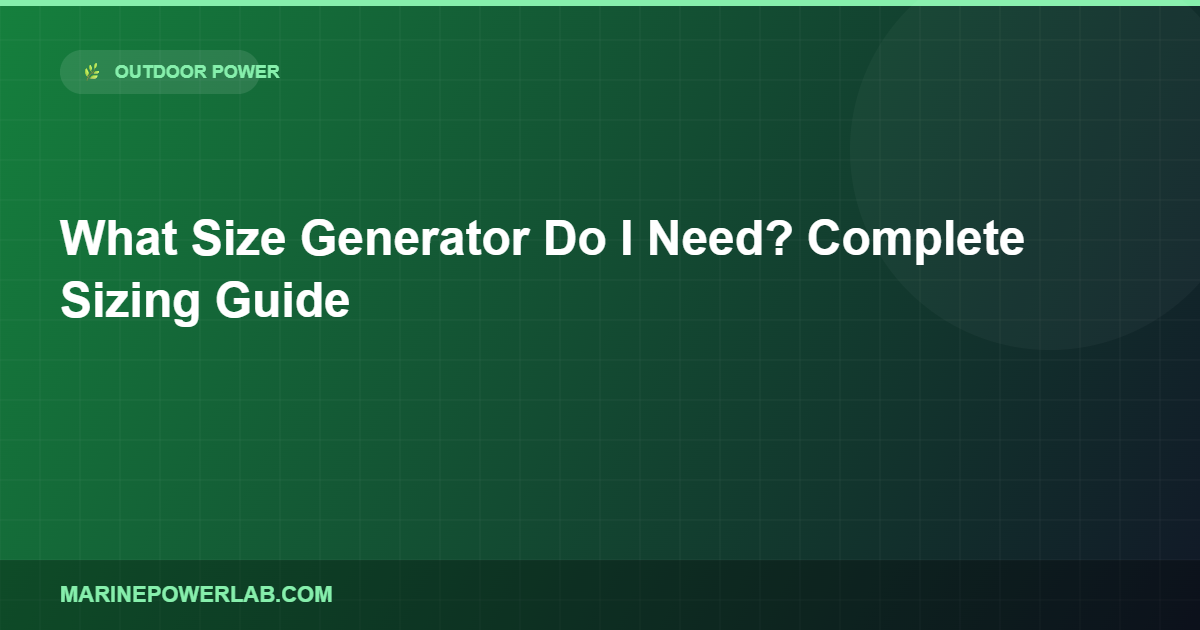 What Size Generator Do I Need? Complete Sizing Guide 2026
